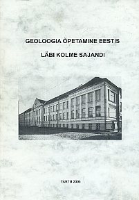 Geoloogia õpetamine Eestis läbi kolme sajandi