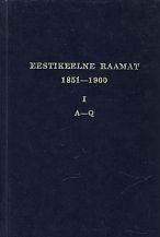 Eestikeelne raamat 1851-1900. Estnisches Buch 1851-1900 = Estonian book 1851-1900. Vol. 1 = Эстонская книга 1851-1900. T. 1