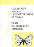 Catalogus macrolepidopterorum Estoniae = Eesti suurliblikate nimestik levikutabelina
