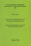 Tallinna silmapaistvad puud ja nende kaitse = Outstanding trees in Tallinn and their protection