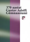 370 aastat Gustav Adolfi Gümnaasiumi