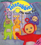Teletubbies. Ole tasa, Po!