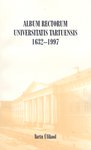 Album rectorum Universitatis Tartuensis 1632-1997