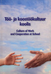 Töö- ja koostöökultuur koolis = Culture of work and cooperation at school