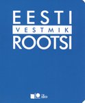 Eesti-rootsi [vestmik] = Estnisk-svensk parlör