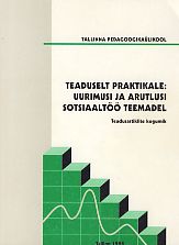 Teaduselt praktikale: uurimusi ja arutlusi sotsiaaltöö teemadel