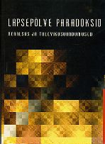 Lapsepõlve paradoksid: reaalsus ja tulevikusuundumised