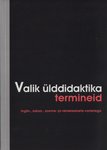 Valik ülddidaktika termineid. inglis-, saksa-, soome- ja venekeelsete vastetega