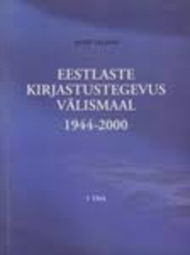 Eestlaste kirjastustegevus välismaal 1944-2000. I osa