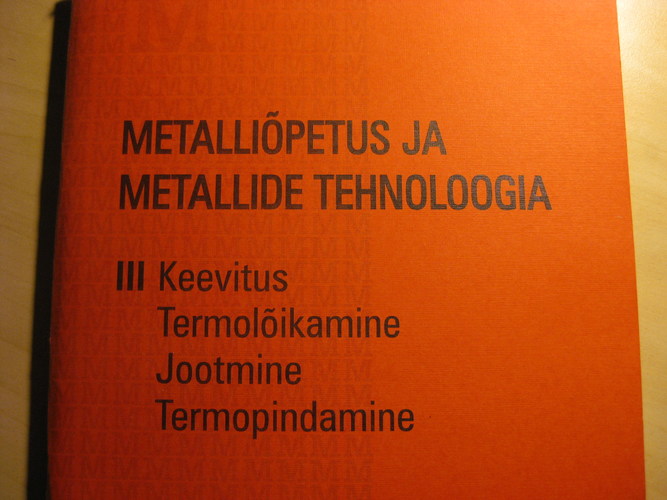 Metalliõpetus ja metallide tehnoloogia 3. Keevitus. Termolõikamine. Jootmine. Termopindamine : eesti-inglise-saksa-vene terminid ja määratlused