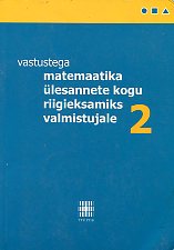 Vastustega matemaatika ülesannete kogu riigieksamiks valmistujale