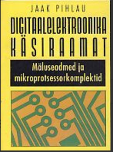 Digitaalelektroonika käsiraamat. Mäluseadmed ja mikroprotsessorkomplektid