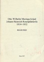 Otto Wilhelm Masingu kirjad Johann Heinrich Rosenplänterile 1814-1832
