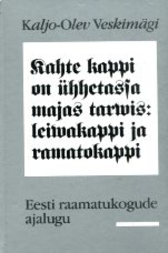 Kahte kappi on ühhetassa majas tarvis: leivakappi ja ramatokappi