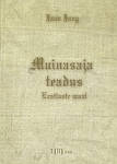 Muinasaja teadus Eestlaste maalt. kohalised muinasaja kirjeldused Liiwimaalt, Pernu ja Wiljandi maakonnast