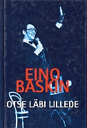 Eino Baskin. Otse läbi lillede