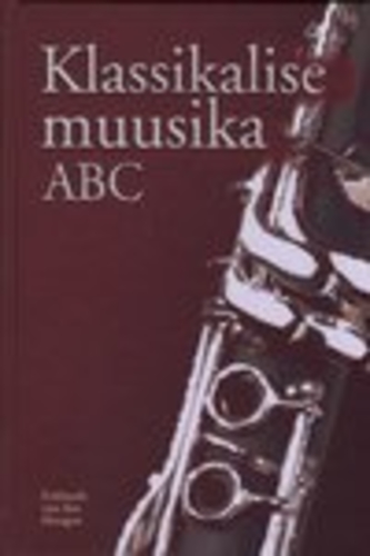 Klassikalise muusika ABC. Tuntud heliloojaid ja nende teoseid