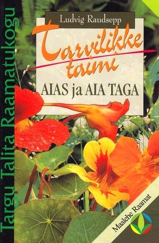 Tarvilikke taimi aias ja aia taga