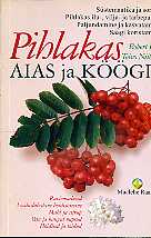 Pihlakas aias ja köögis