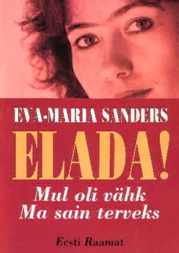 Elada! Mul oli vähk. Ma sain terveks