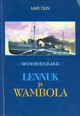 Miiniristlejad "Lennuk" ja "Wambola" : nende ehitamise, sõjasõitude ja müümise lugu