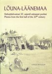 Lõuna-Läänemaa. Hetkejäädvustusi 20. sajandi esimesest poolest