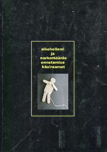Alkoholismi ja narkomaania ennetamise käsiraamat