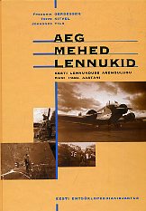 Aeg. Mehed. Lennukid. Eesti lennunduse arengulugu kuni 1940. aastani