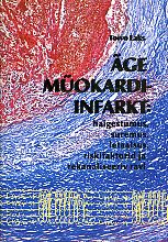 Äge müokardiinfarkt: haigestumus, suremus, letaalsus, riskifaktorid ja rekanaliseeriv ravi