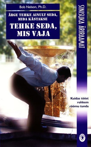 Ärge tehke ainult seda, mida kästakse! Tehke seda, mis vaja