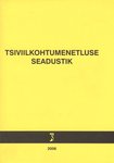 Tsiviilkohtumenetluse seadustik. Tsiviilkohtumenetluse seadustiku ja täitemenetluse seadustiku rakendamise seadus. Märksõnaline sisujuht