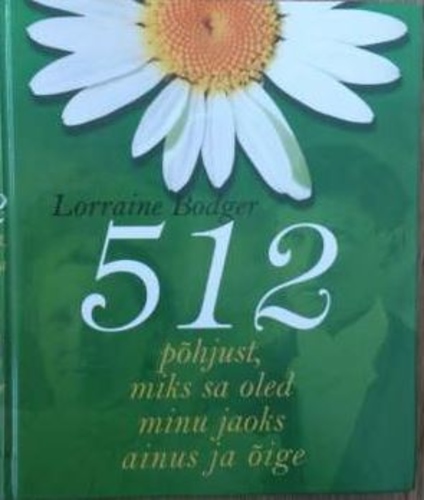 512 põhjust, miks sa oled minu jaoks ainus ja õige