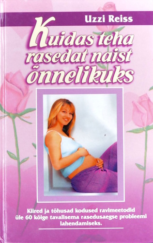 Kuidas teha rasedat naist õnnelikuks