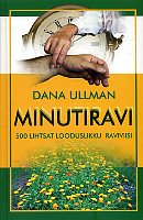 Minutiravi : 500 lihtsat looduslikku raviviisi