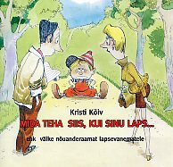 Mida teha siis, kui sinu laps... ehk Väike nõuanderaamat lapsevanematele