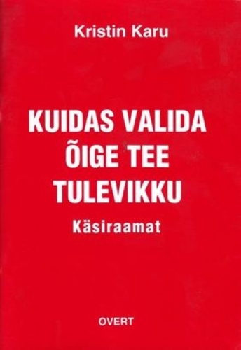 Kuidas valida õige tee tulevikku?