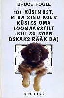 101 küsimust, mida sinu koer küsiks oma loomaarstilt (kui su koer oskaks rääkida)