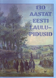 130 aastat eesti laulupidusid