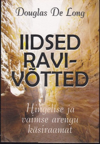 Iidsed ravivõtted : hingelise ja vaimse arengu käsiraamat