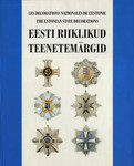 Eesti riiklikud teenetemärgid = The Estonian state decorations = Les decorations nationales de l'Estonie