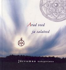 Arad veed ja salateed : Järvamaa kohapärimus