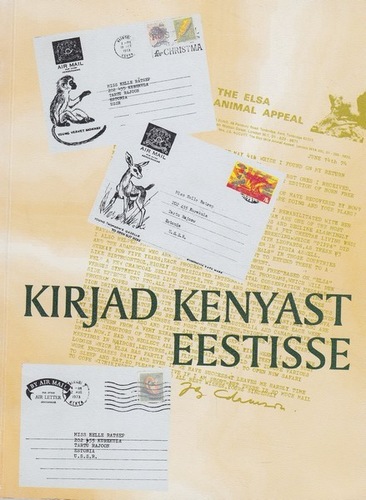 Kirjad Kenyast Eestisse. Letters from Kenya to Estonia