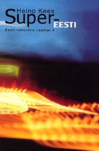 Super-Eesti. Eesti rekordite raamat