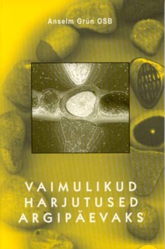 Vaimulikud harjutused argipäevaks. Meditatsioonid ja juhatus