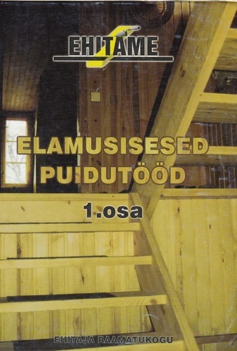 Elamusisesed puidutööd 1. osa