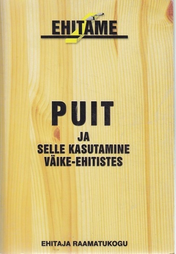 Puit ja selle kasutamine väike-ehitistes