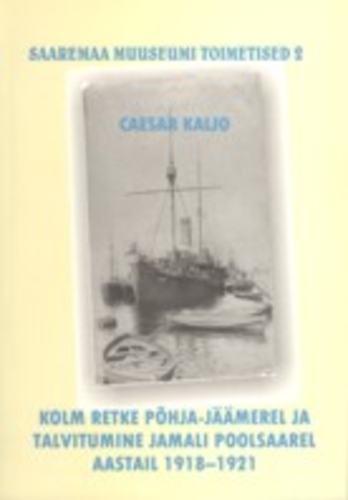 Kolm retke Põhja-Jäämerel ja talvitumine Jamali poolsaarel aastail 1918-1921