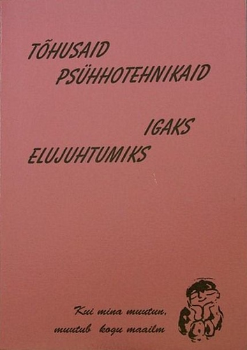 Tõhusaid psühhotehnikaid igaks elujuhtumiks