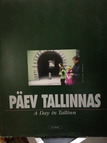 Päev Tallinnas : [fotoalbum] = A day in Tallinn