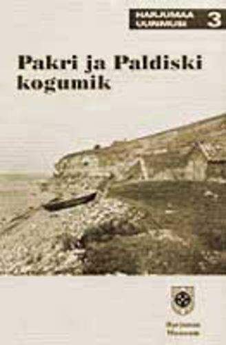 Pakri ja Paldiski kogumik. Harjumaa uurimusi 3